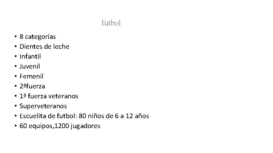 futbol • • • 8 categorías Dientes de leche Infantil Juvenil Femenil 2ªfuerza 1ª