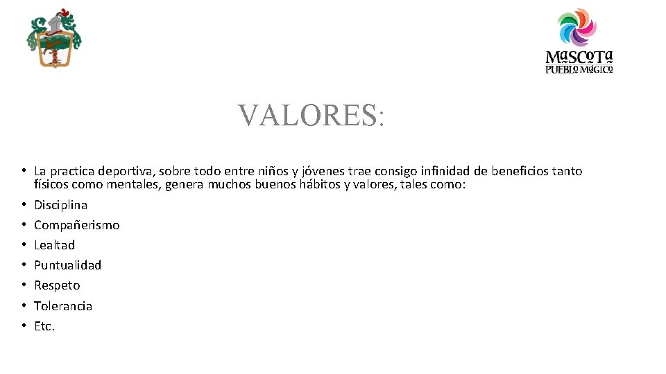 VALORES: • La practica deportiva, sobre todo entre niños y jóvenes trae consigo infinidad