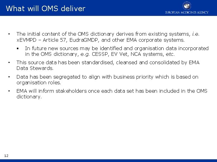What will OMS deliver • The initial content of the OMS dictionary derives from