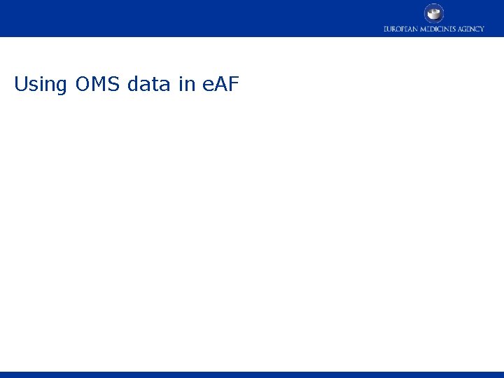 Using OMS data in e. AF 