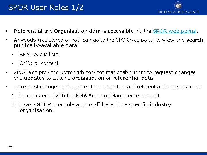 SPOR User Roles 1/2 • Referential and Organisation data is accessible via the SPOR