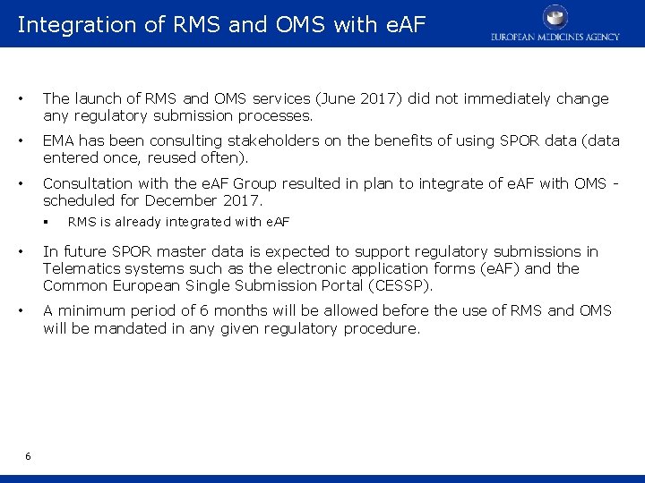 Integration of RMS and OMS with e. AF • The launch of RMS and
