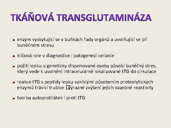 enzym vyskytující se v buňkách řady orgánů a uvolňující se při buněčném stresu klíčová