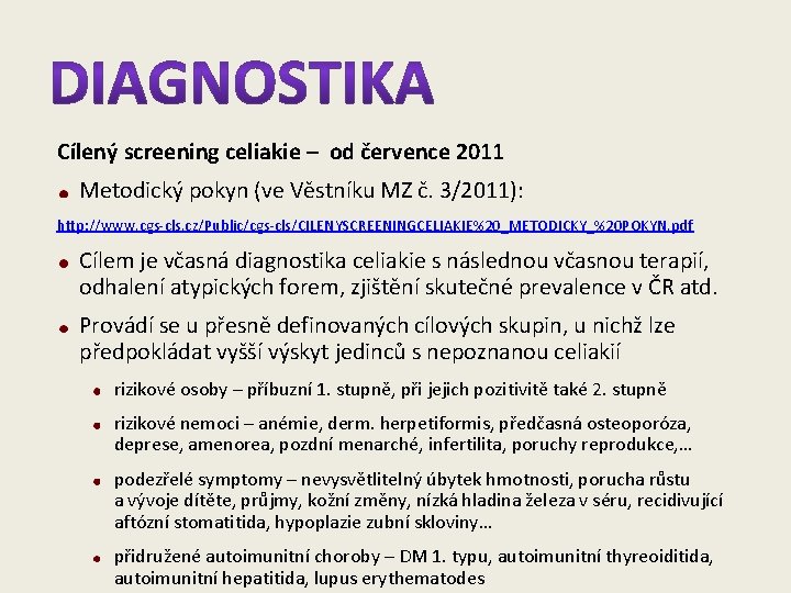 Cílený screening celiakie – od července 2011 Metodický pokyn (ve Věstníku MZ č. 3/2011):