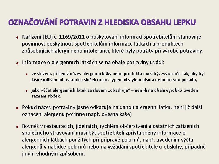 Nařízení (EU) č. 1169/2011 o poskytování informací spotřebitelům stanovuje Nařízení (EU) č. 1169/2011 povinnost