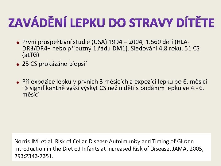 První prospektivní studie (USA) 1994 – 2004, 1. 560 dětí (HLADR 3/DR 4+ nebo