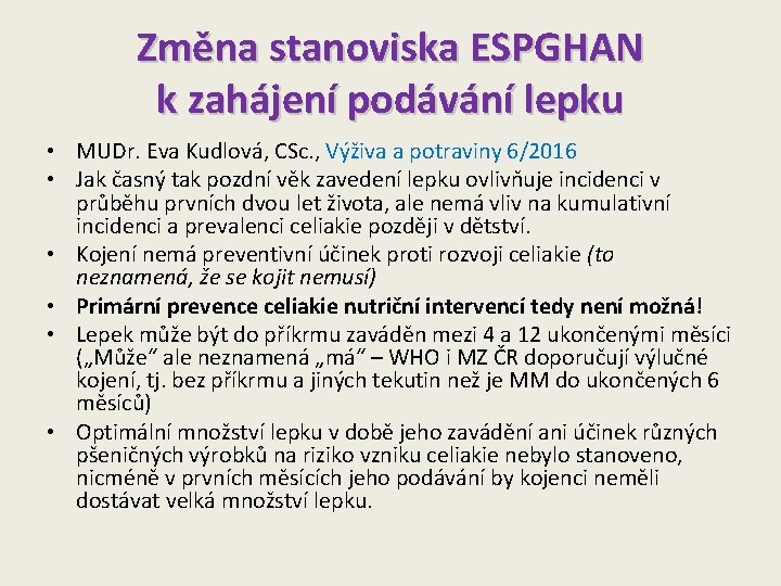 Změna stanoviska ESPGHAN k zahájení podávání lepku • MUDr. Eva Kudlová, CSc. , Výživa