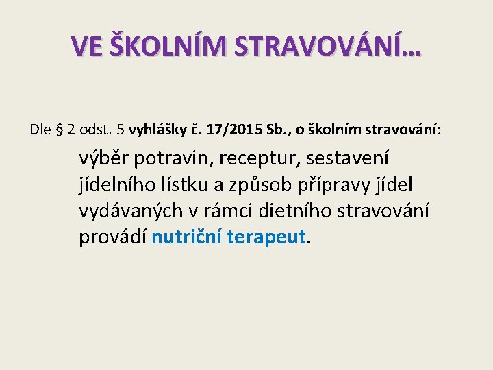 VE ŠKOLNÍM STRAVOVÁNÍ… Dle § 2 odst. 5 vyhlášky č. 17/2015 Sb. , o