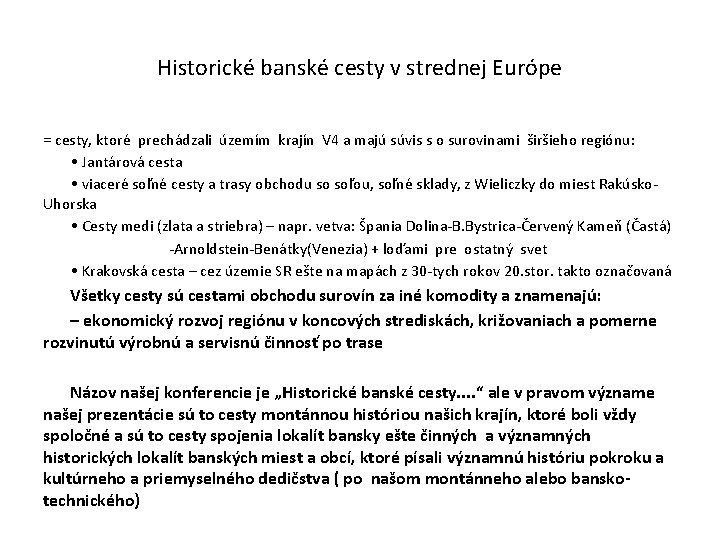 Historické banské cesty v strednej Európe = cesty, ktoré prechádzali územím krajín V 4
