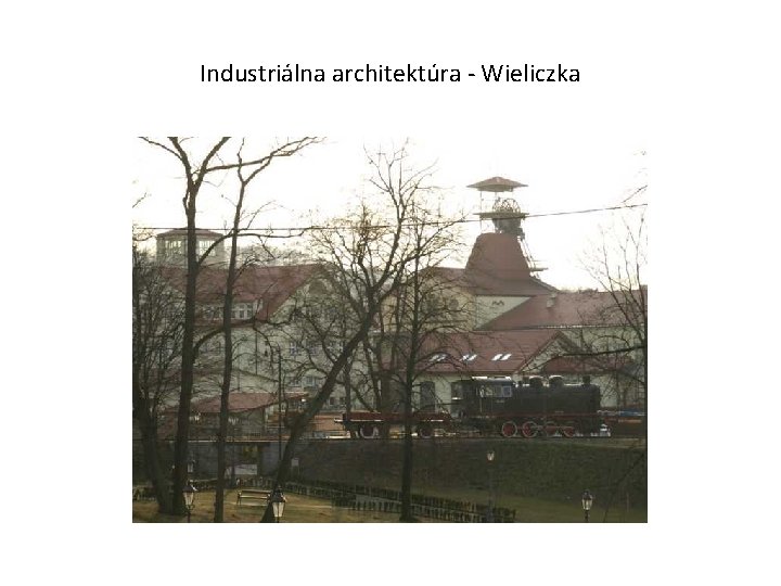 Industriálna architektúra - Wieliczka 