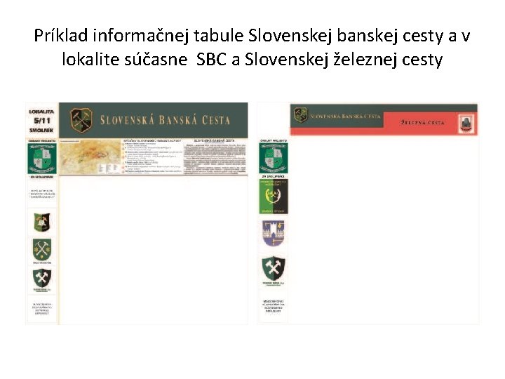 Príklad informačnej tabule Slovenskej banskej cesty a v lokalite súčasne SBC a Slovenskej železnej