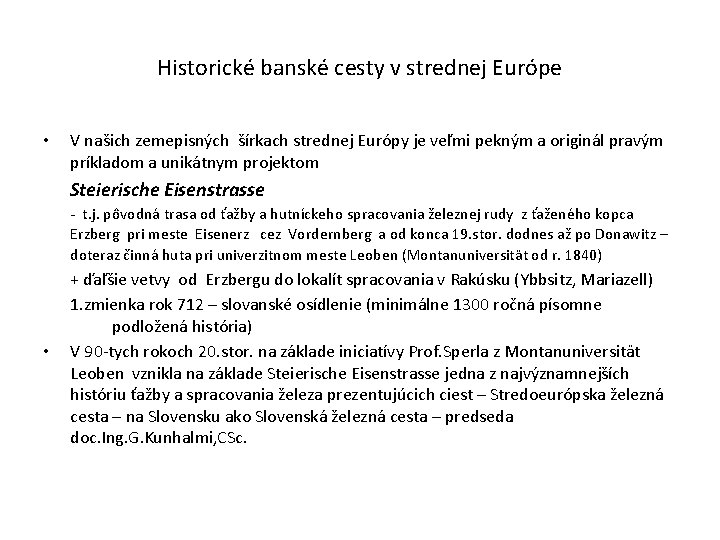 Historické banské cesty v strednej Európe • V našich zemepisných šírkach strednej Európy je