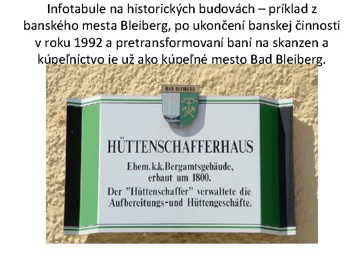 Infotabule na historických budovách – príklad z banského mesta Bleiberg, po ukončení banskej činnosti