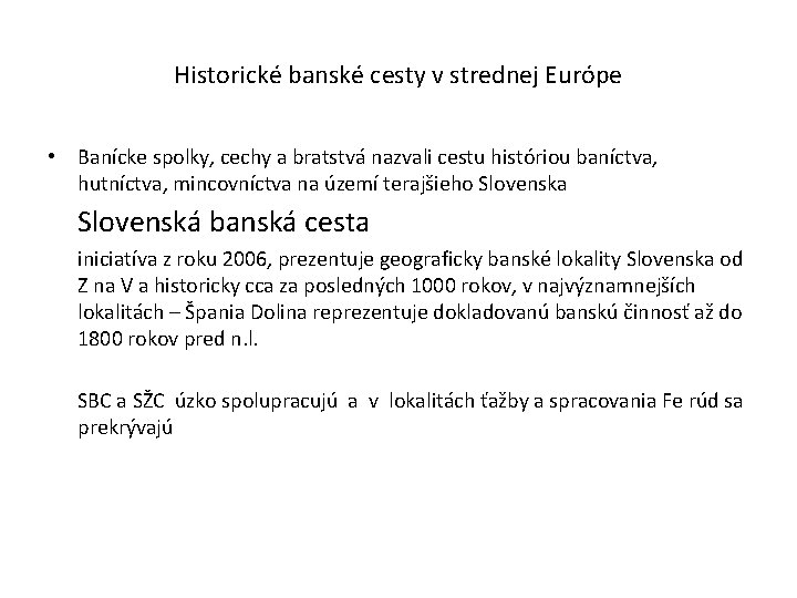 Historické banské cesty v strednej Európe • Banícke spolky, cechy a bratstvá nazvali cestu