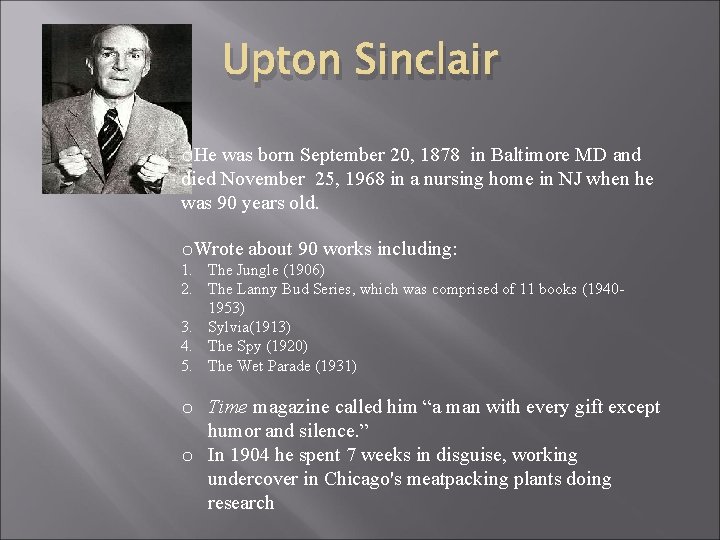 Upton Sinclair o. He was born September 20, 1878 in Baltimore MD and died