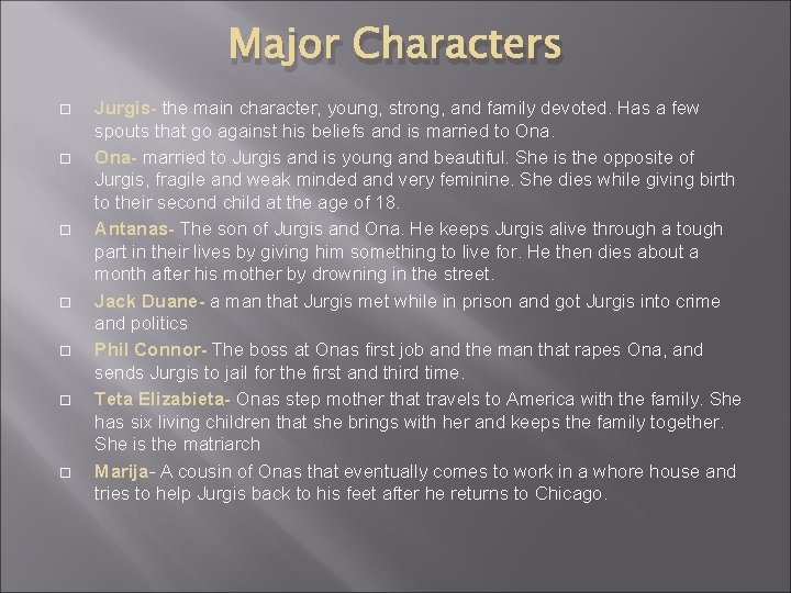 Major Characters Jurgis- the main character, young, strong, and family devoted. Has a few