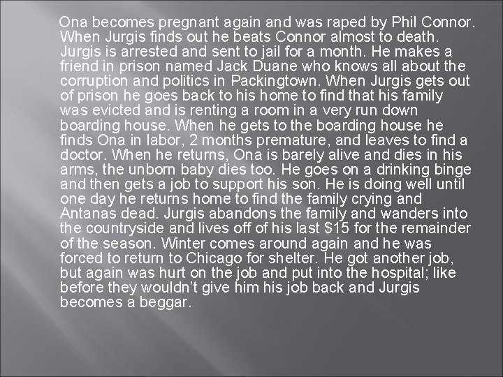 Ona becomes pregnant again and was raped by Phil Connor. When Jurgis finds out