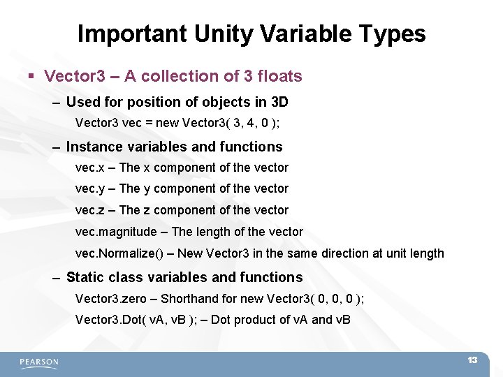 Important Unity Variable Types Vector 3 – A collection of 3 floats – Used Important Unity Variable Types Vector 3 – A collection of 3 floats – Used