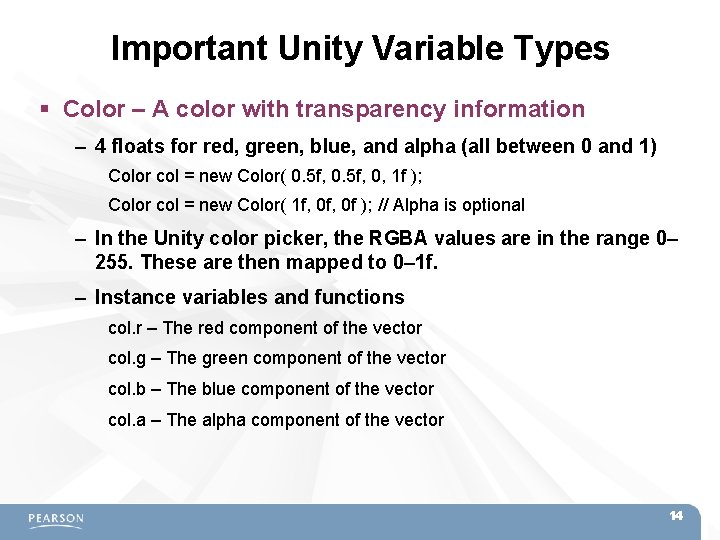 Important Unity Variable Types Color – A color with transparency information – 4 floats Important Unity Variable Types Color – A color with transparency information – 4 floats
