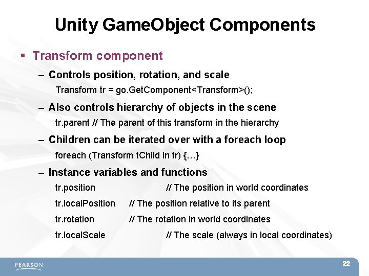 Unity Game. Object Components Transform component – Controls position, rotation, and scale Transform tr Unity Game. Object Components Transform component – Controls position, rotation, and scale Transform tr