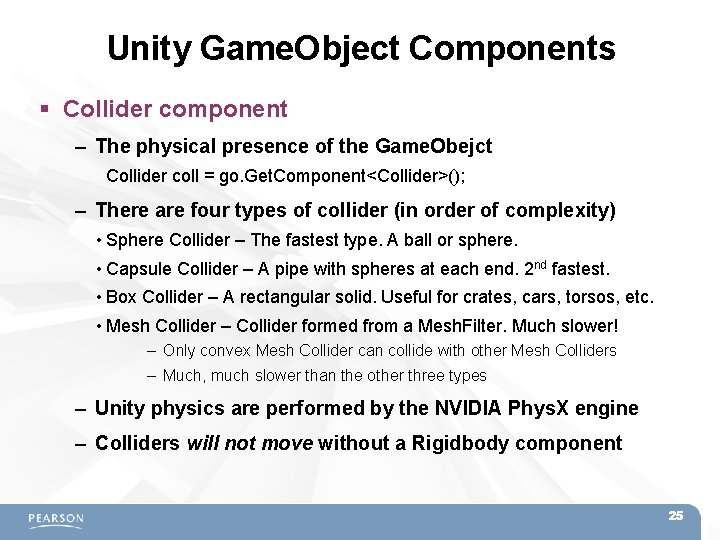 Unity Game. Object Components Collider component – The physical presence of the Game. Obejct Unity Game. Object Components Collider component – The physical presence of the Game. Obejct