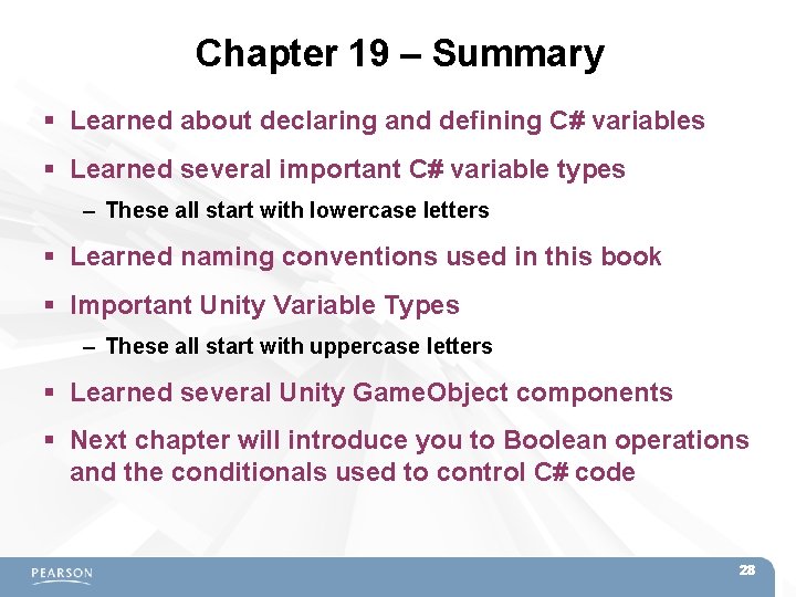 Chapter 19 – Summary Learned about declaring and defining C# variables Learned several important Chapter 19 – Summary Learned about declaring and defining C# variables Learned several important
