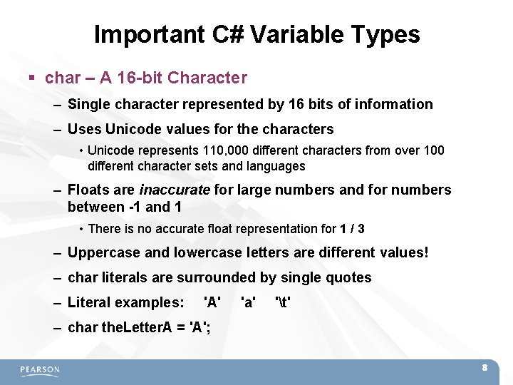 Important C# Variable Types char – A 16 -bit Character – Single character represented Important C# Variable Types char – A 16 -bit Character – Single character represented