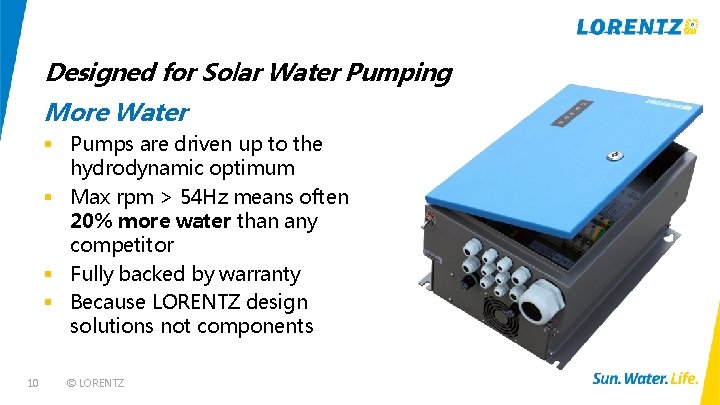 Designed for Solar Water Pumping More Water § Pumps are driven up to the