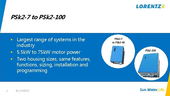 PSk 2 -7 to PSk 2 -100 § Largest range of systems in the