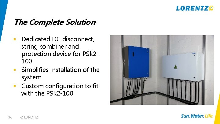 The Complete Solution § Dedicated DC disconnect, string combiner and protection device for PSk