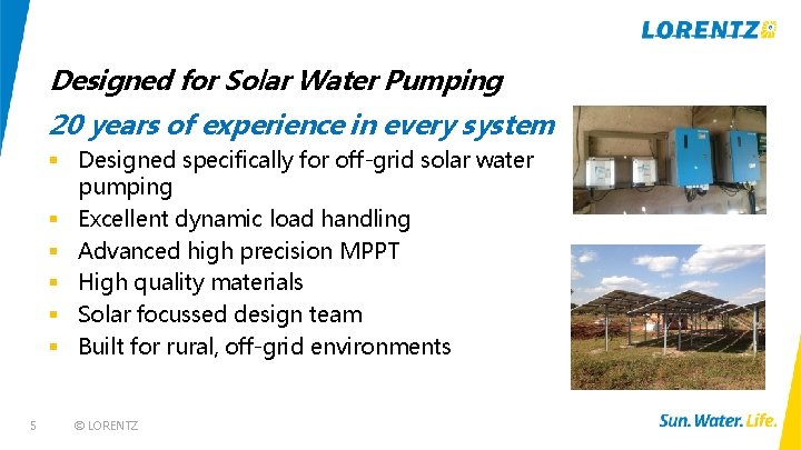 Designed for Solar Water Pumping 20 years of experience in every system § Designed