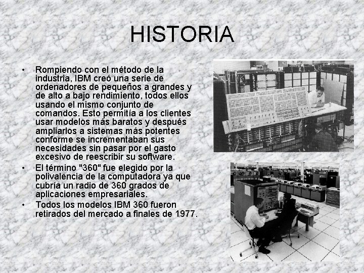 HISTORIA • • • Rompiendo con el método de la industria, IBM creó una