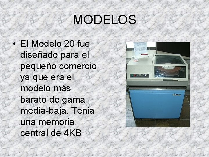 MODELOS • El Modelo 20 fue diseñado para el pequeño comercio ya que era