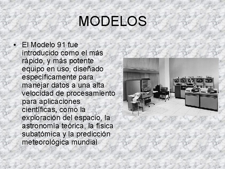 MODELOS • El Modelo 91 fue introducido como el más rápido, y más potente