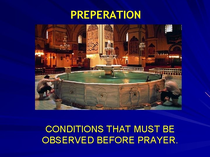 PREPERATION CONDITIONS THAT MUST BE OBSERVED BEFORE PRAYER. 