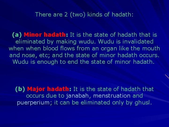 There are 2 (two) kinds of hadath: (a) Minor hadath: It is the state