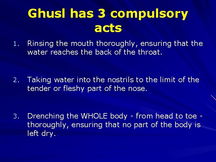 Ghusl has 3 compulsory acts 1. Rinsing the mouth thoroughly, ensuring that the water