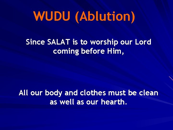 WUDU (Ablution) Since SALAT is to worship our Lord coming before Him, All our
