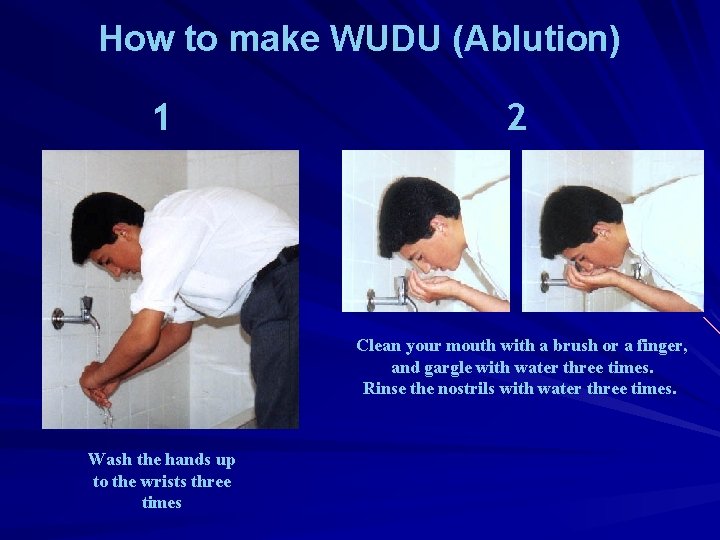 How to make WUDU (Ablution) 1 2 Clean your mouth with a brush or