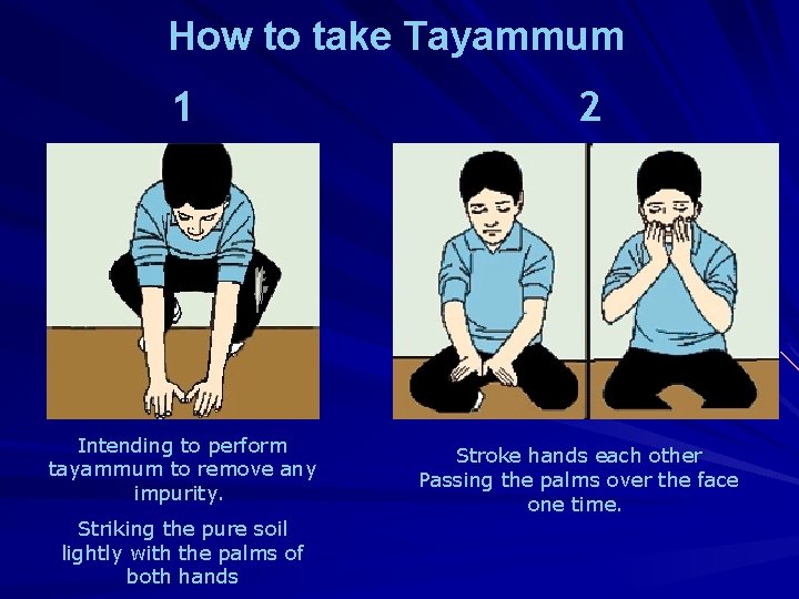 How to take Tayammum 1 Intending to perform tayammum to remove any impurity. Striking
