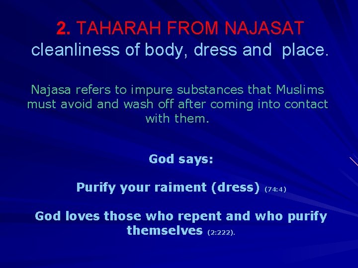 2. TAHARAH FROM NAJASAT cleanliness of body, dress and place. Najasa refers to impure