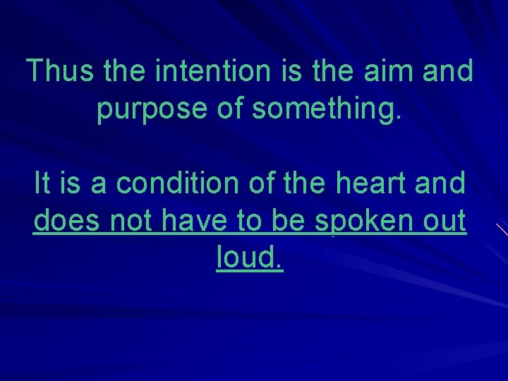 Thus the intention is the aim and purpose of something. It is a condition