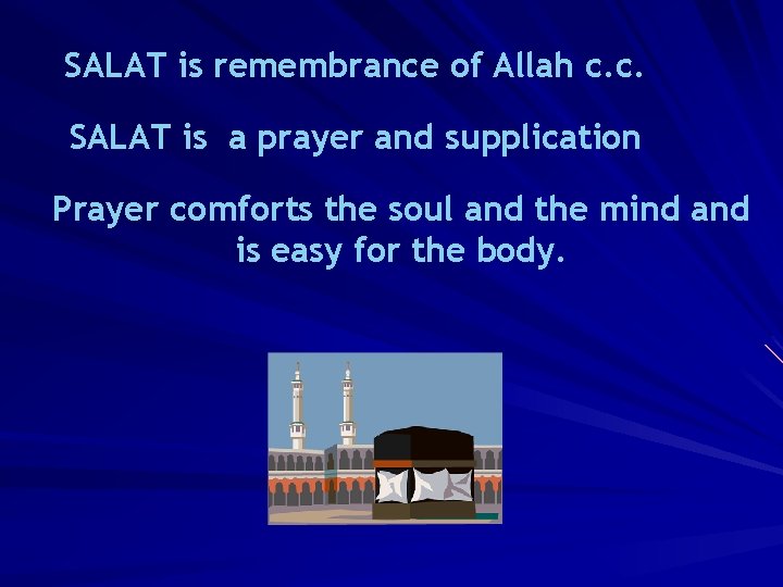 SALAT is remembrance of Allah c. c. SALAT is a prayer and supplication Prayer