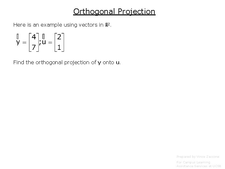 Orthogonal Projections Prepared by Vince Zaccone For Campus