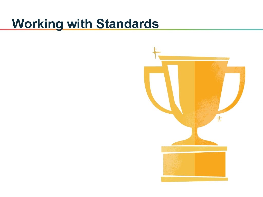 Working with Standards 