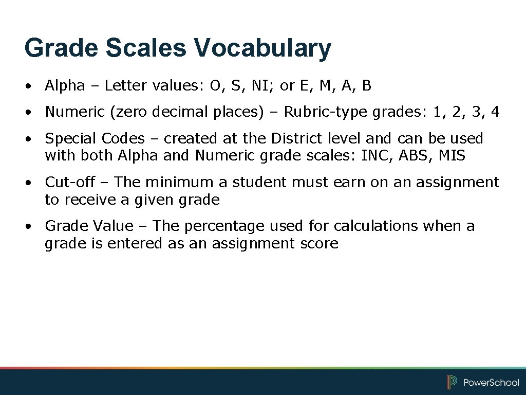 Grade Scales Vocabulary • Alpha – Letter values: O, S, NI; or E, M,