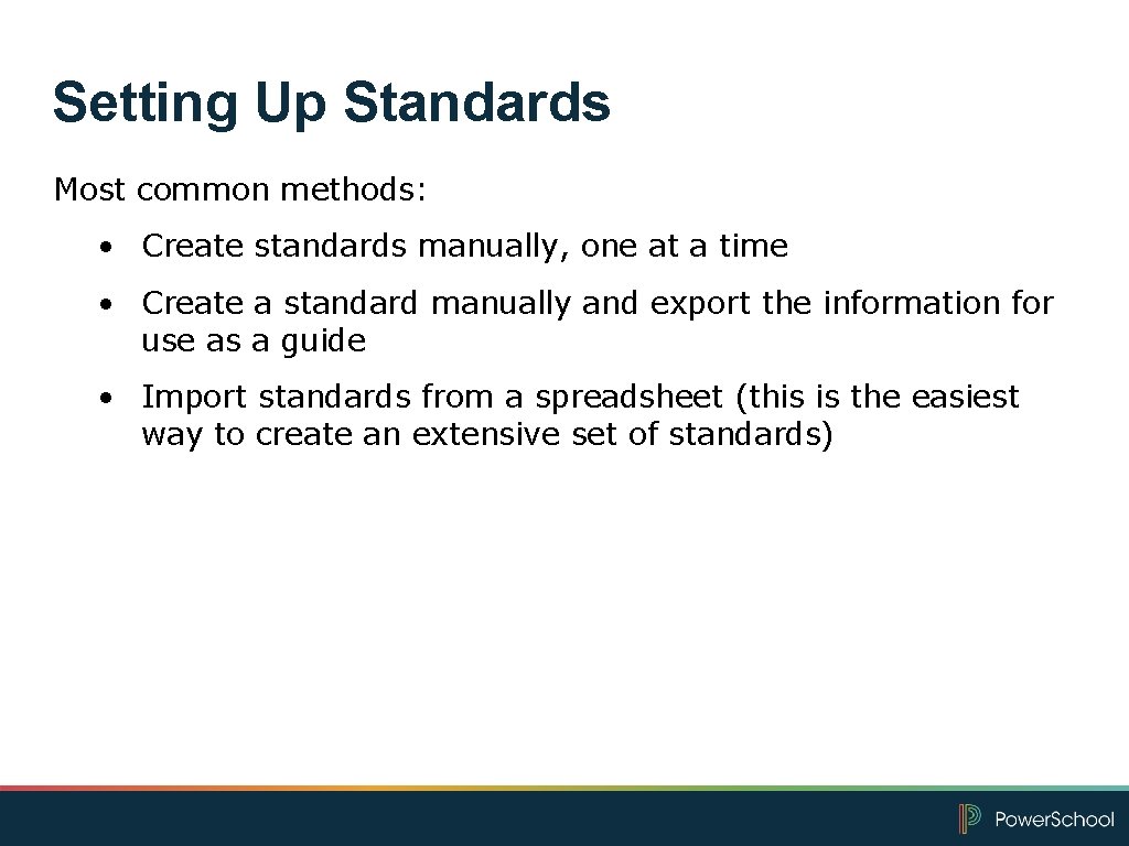 Setting Up Standards Most common methods: • Create standards manually, one at a time