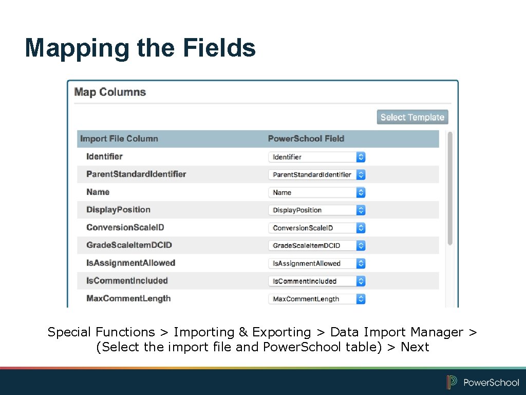 Mapping the Fields Special Functions > Importing & Exporting > Data Import Manager >