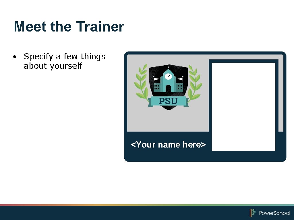 Meet the Trainer • Specify a few things about yourself <Your name here> 
