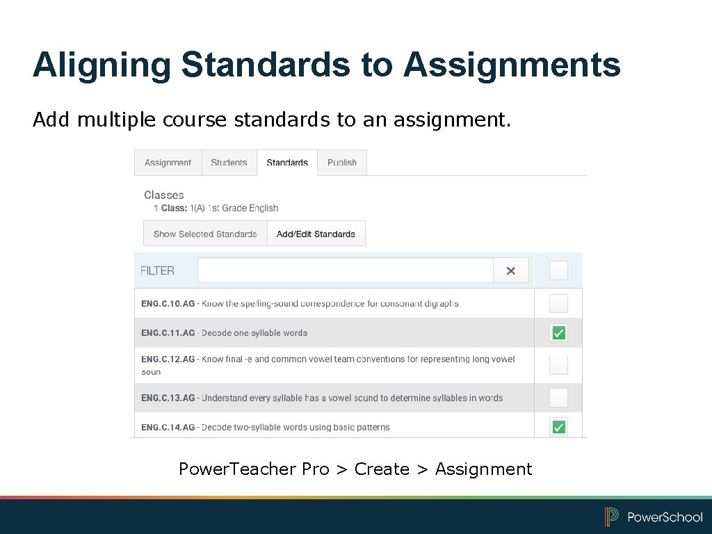 Aligning Standards to Assignments Add multiple course standards to an assignment. Power. Teacher Pro